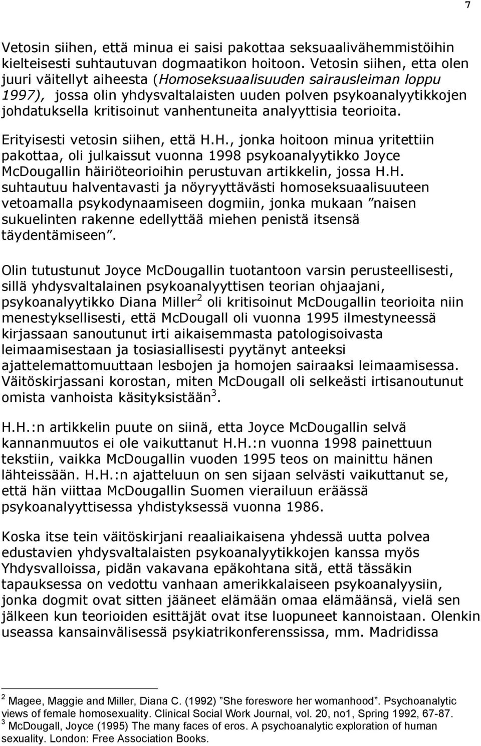 vanhentuneita analyyttisia teorioita. Erityisesti vetosin siihen, että H.