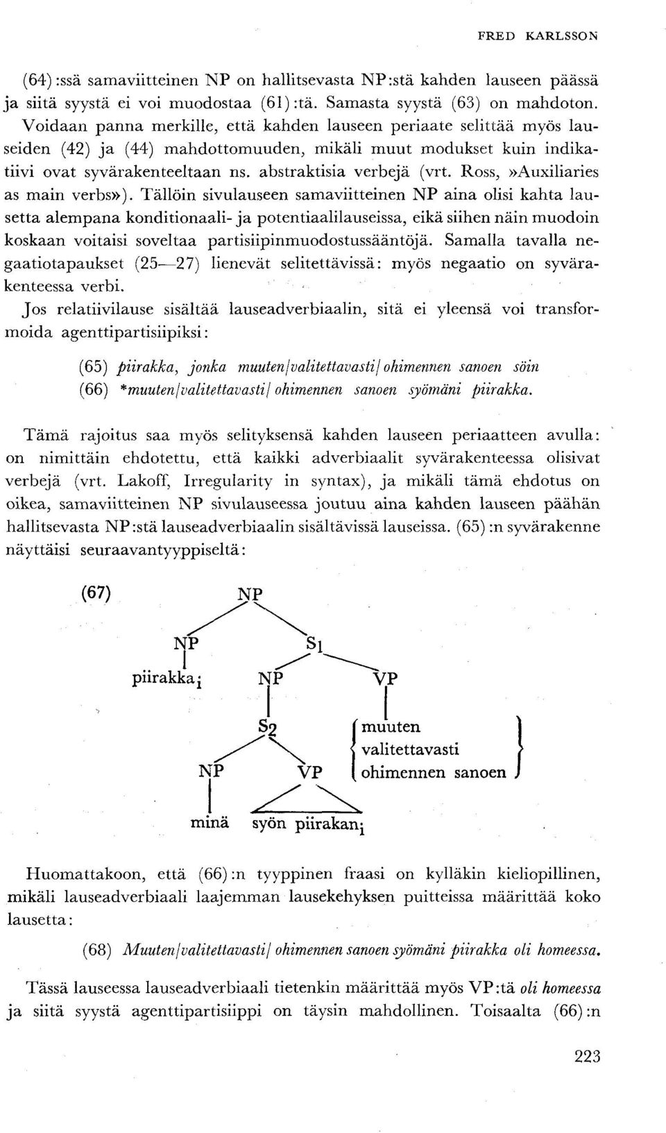 Ross,»Auxiliaries as main verbs»).