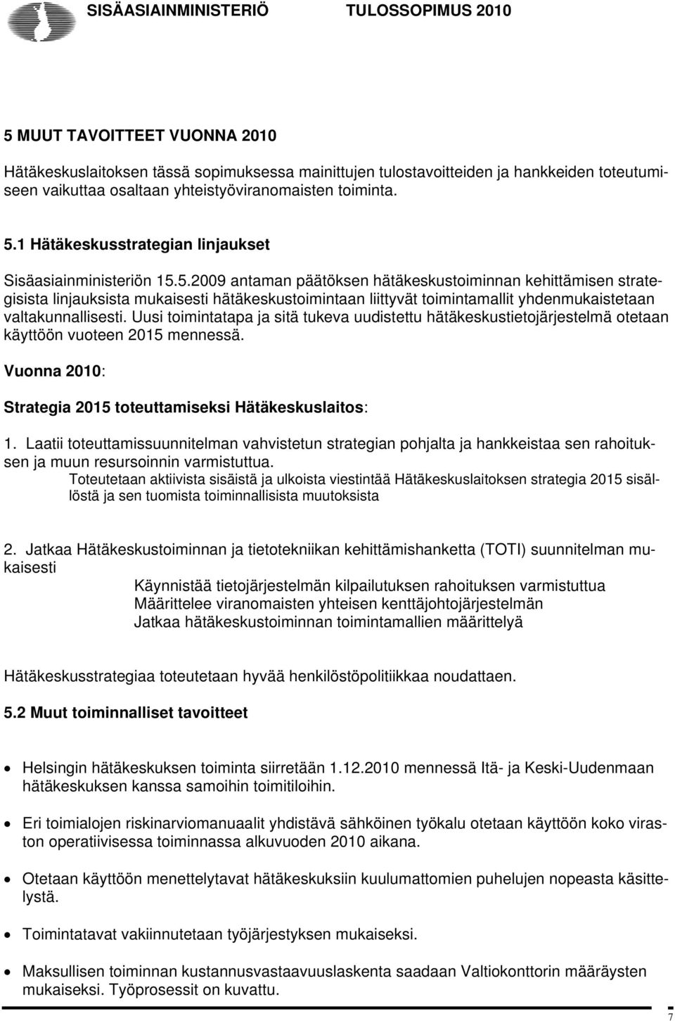 1 Hätäkeskusstrategian linjaukset Sisäasiainministeriön 15.