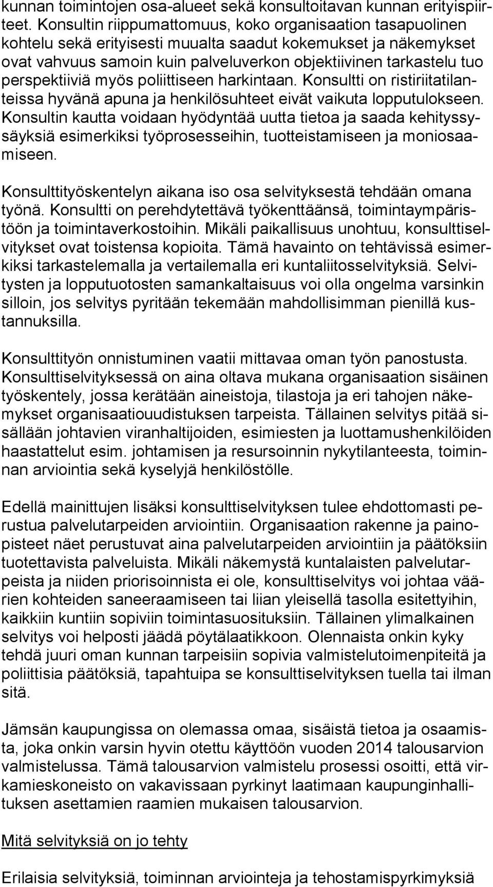 pek tii viä myös poliittiseen harkintaan. Konsultti on ris ti rii ta ti lanteis sa hyvänä apuna ja henkilösuhteet eivät vaikuta lopputulokseen.