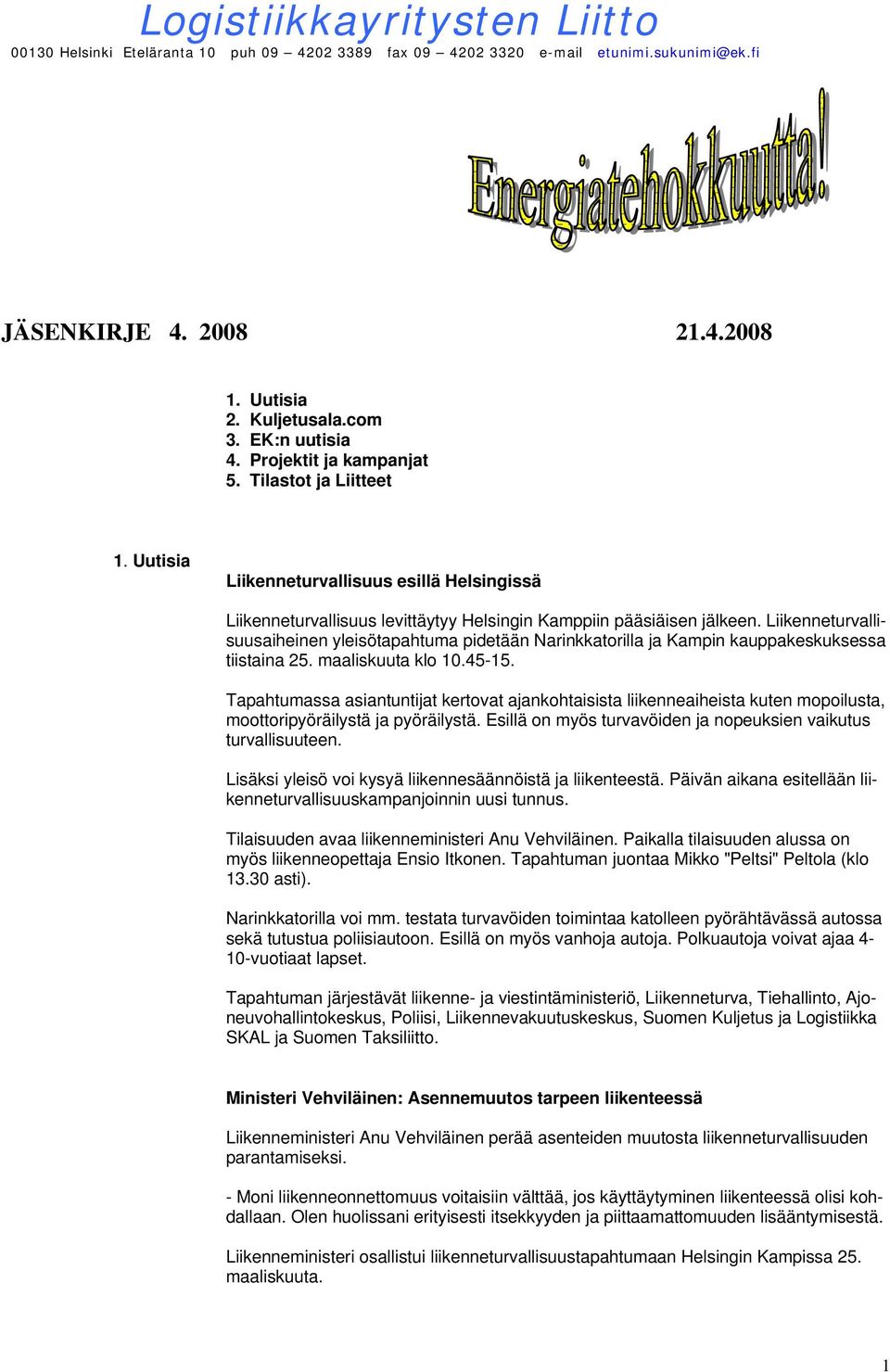 Liikenneturvallisuusaiheinen yleisötapahtuma pidetään Narinkkatorilla ja Kampin kauppakeskuksessa tiistaina 25. maaliskuuta klo 10.45-15.