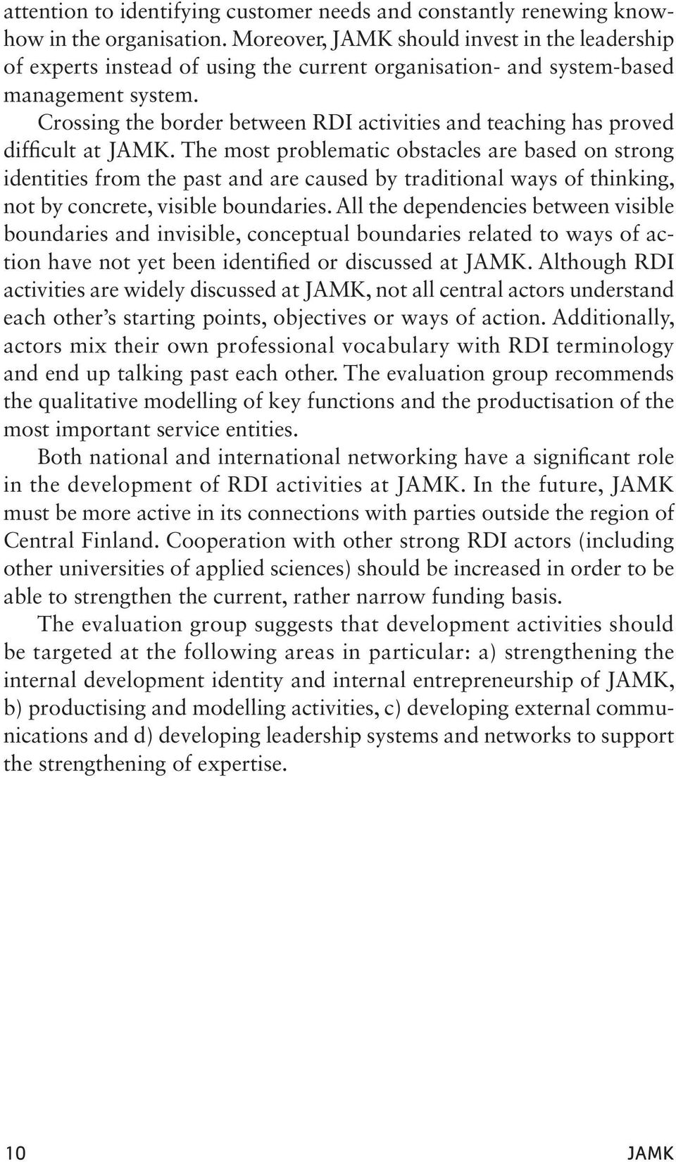 Crossing the border between RDI activities and teaching has proved difficult at JAMK.