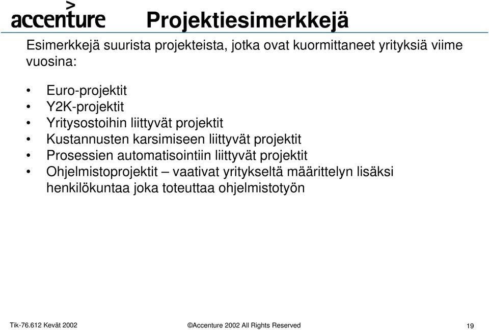 karsimiseen liittyvät projektit Prosessien automatisointiin liittyvät projektit