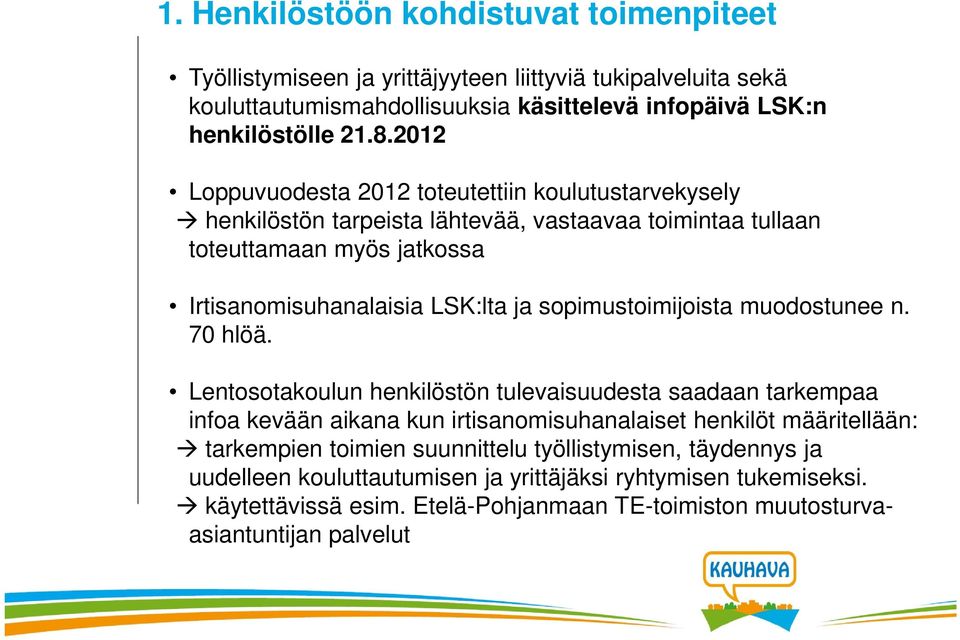 sopimustoimijoista muodostunee n. 70 hlöä.