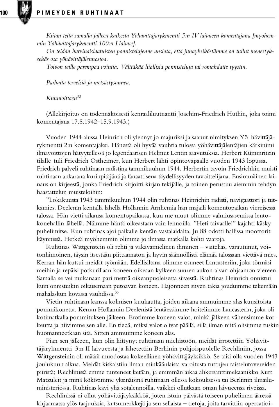 Välttäkää liiallisia ponnisteluja tai romahdatte tyystin. Parhaita terveisiä ja metsästysonnea.