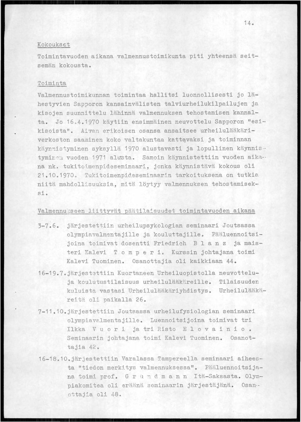 Jo 16. 4.1970 käytiin ensimmäinen neuvottelu Sapporon "esikisoista".