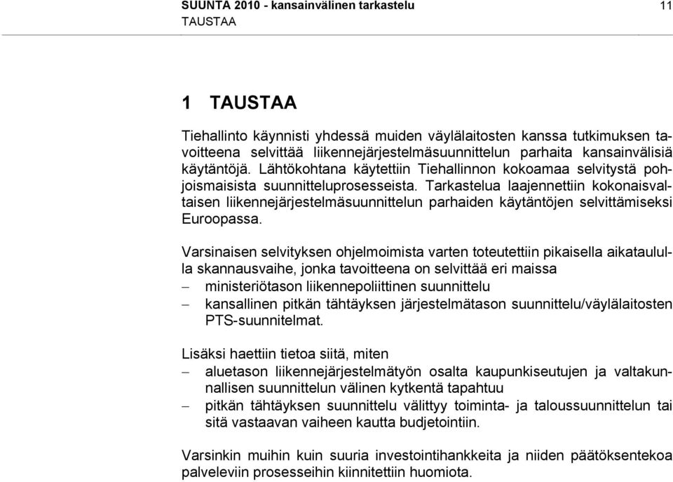 Tarkastelua laajennettiin kokonaisvaltaisen liikennejärjestelmäsuunnittelun parhaiden käytäntöjen selvittämiseksi Euroopassa.