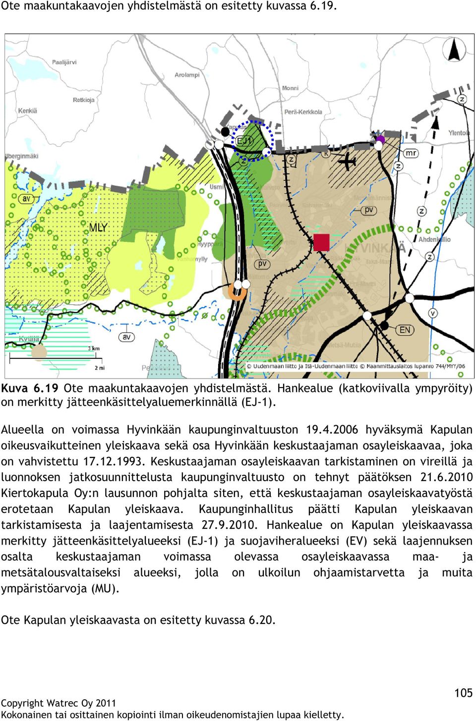 Keskustaajaman osayleiskaavan tarkistaminen on vireillä ja luonnoksen jatkosuunnittelusta kaupunginvaltuusto on tehnyt päätöksen 21.6.