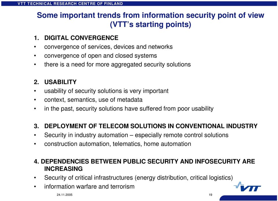 USABILITY usability of security solutions is very important context, semantics, use of metadata in the past, security solutions have suffered from poor usability 3.