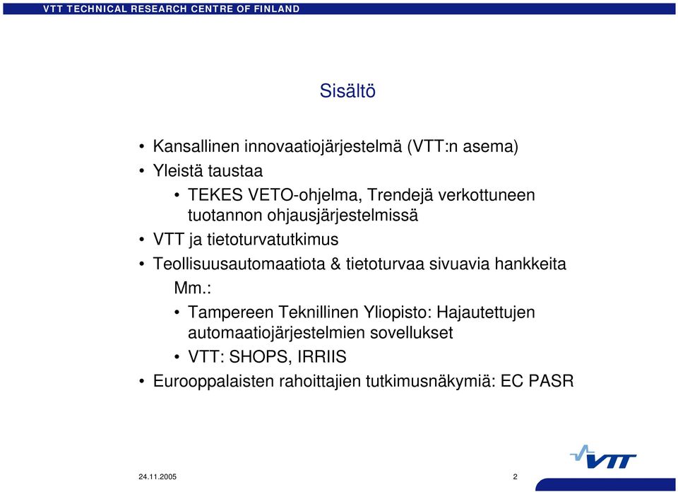 Teollisuusautomaatiota & tietoturvaa sivuavia hankkeita Mm.