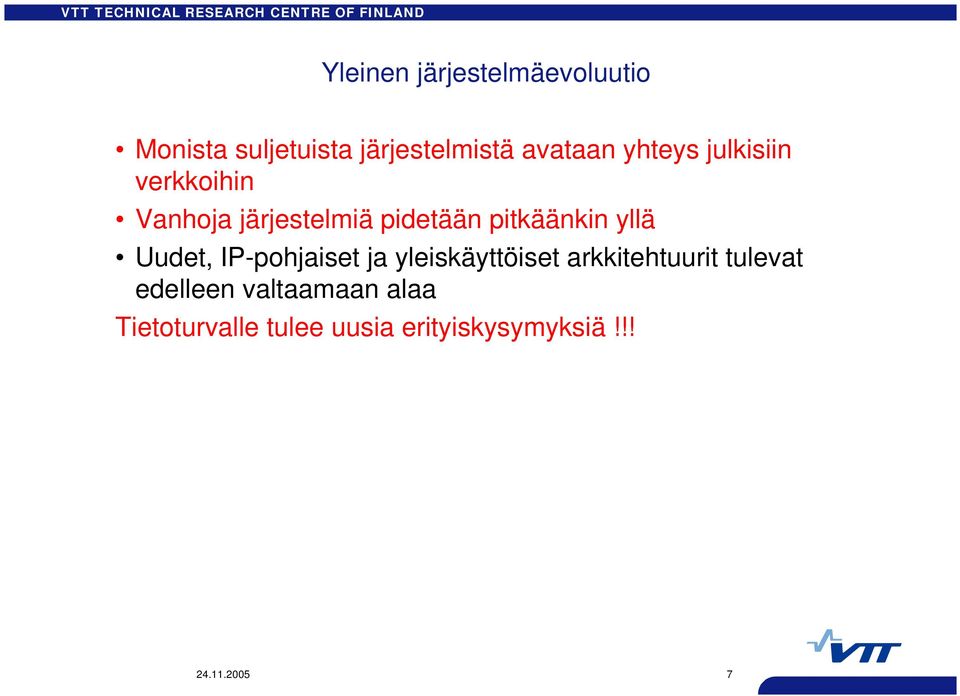 yllä Uudet, IP-pohjaiset ja yleiskäyttöiset arkkitehtuurit tulevat