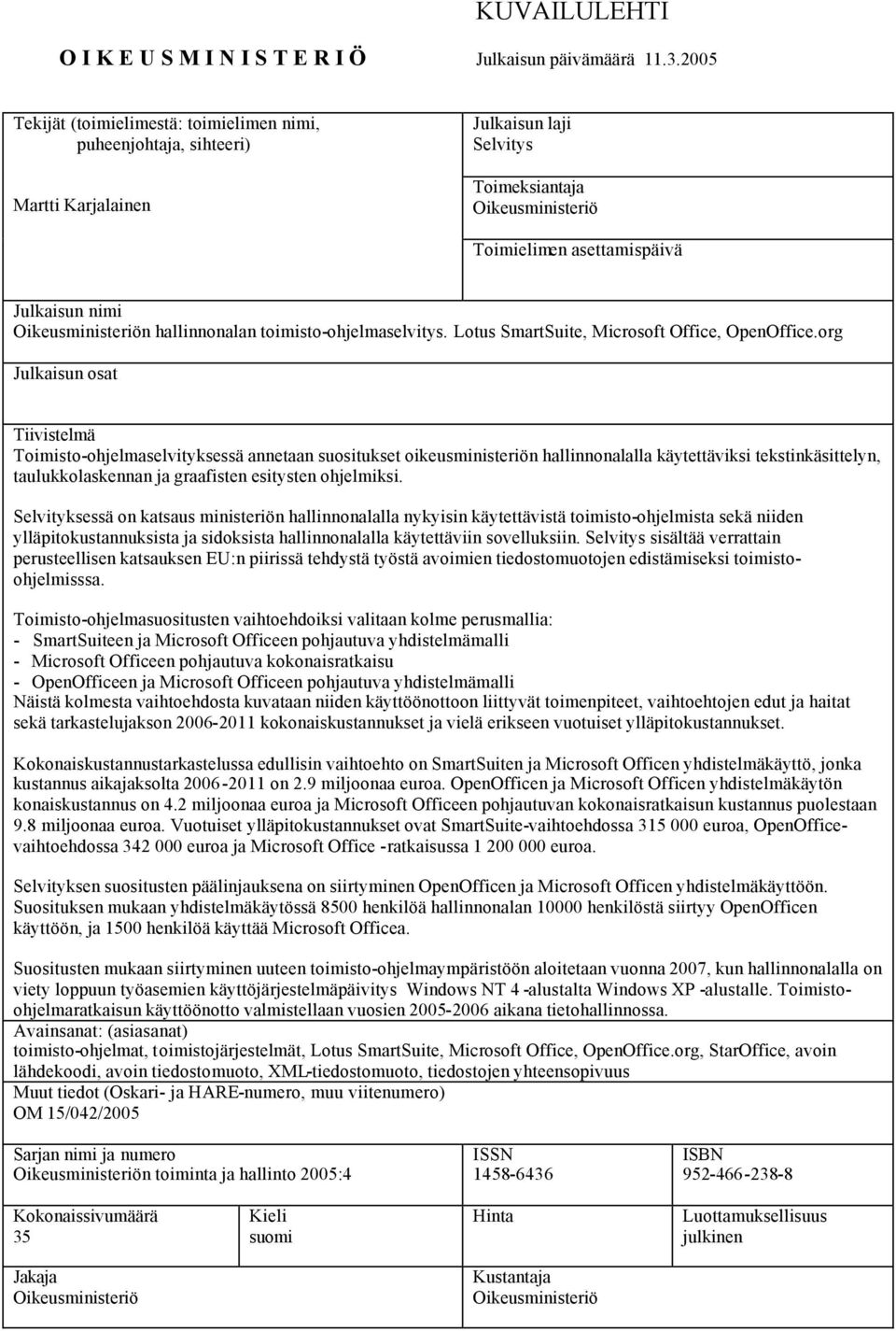 Oikeusministeriön hallinnonalan toimisto-ohjelmaselvitys. Lotus SmartSuite, Microsoft Office, OpenOffice.