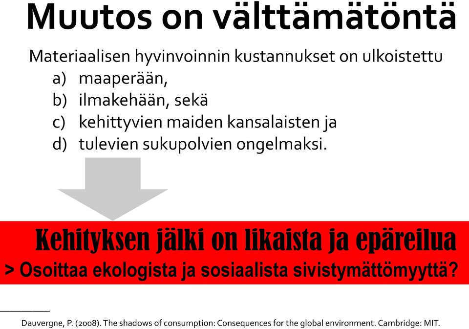 Kehityksen jälki on likaista ja epäreilua > Osoittaa ekologista ja sosiaalista sivistymättömyyttä?