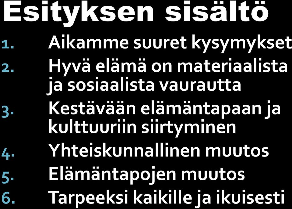 Kestävään elämäntapaan ja kulttuuriin siirtyminen 4.