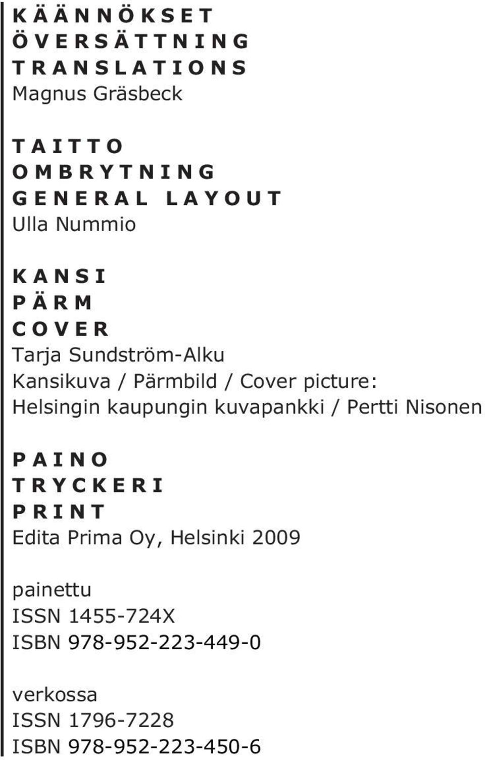 Helsingin kaupungin kuvapankki / Pertti Nisonen PAINO TRYCKERI PRINT Edita Prima Oy,