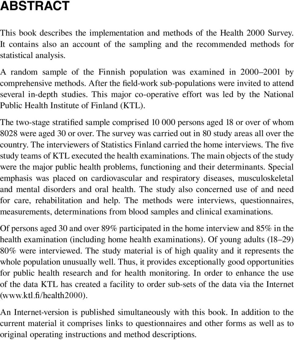 This major co-operative effort was led by the National Public Health Institute of Finland (KTL).