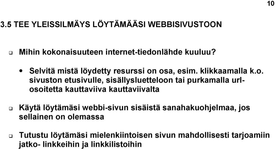 osa, esim. klikkaamalla k.o. sivuston etusivulle, sisällysluetteloon tai purkamalla urlosoitetta kauttaviiva kauttaviivalta!