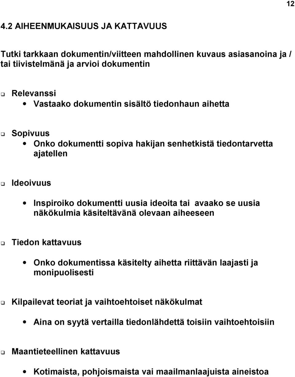 Ideoivuus Inspiroiko dokumentti uusia ideoita tai avaako se uusia näkökulmia käsiteltävänä olevaan aiheeseen!