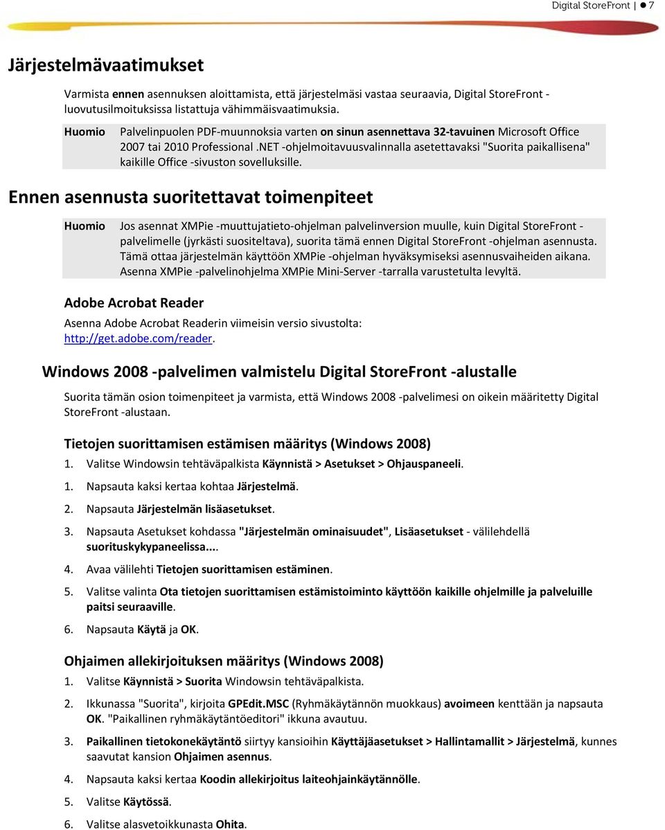 NET -ohjelmoitavuusvalinnalla asetettavaksi "Suorita paikallisena" kaikille Office -sivuston sovelluksille.