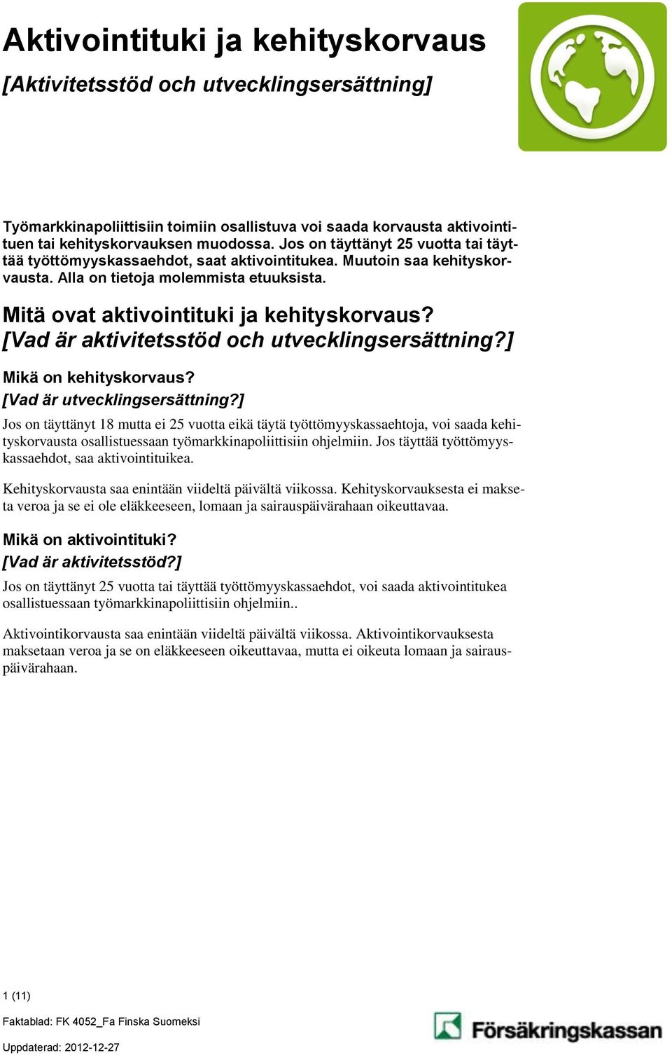 [Vad är aktivitetsstöd och utvecklingsersättning?] Mikä on kehityskorvaus? [Vad är utvecklingsersättning?