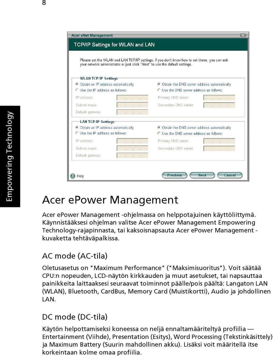 AC mode (AC-tila) Oletusasetus on "Maximum Performance" ("Maksimisuoritus").