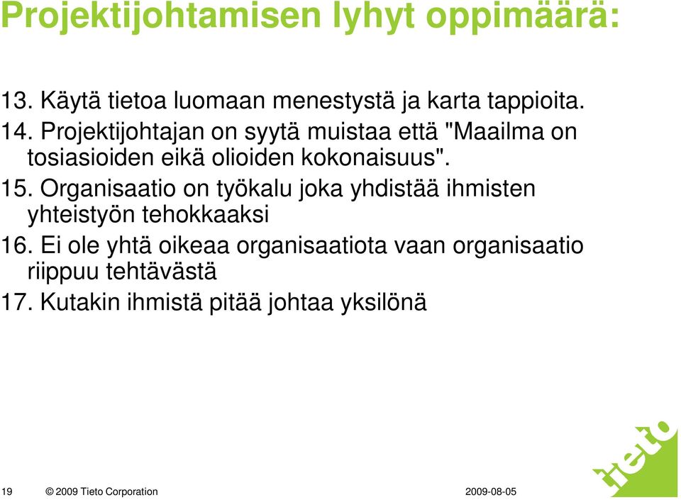 Organisaatio on työkalu joka yhdistää ihmisten yhteistyön tehokkaaksi 16.