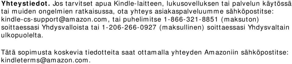 yhteys asiakaspalveluumme sähköpostitse: kindle-cs-support@amazon.