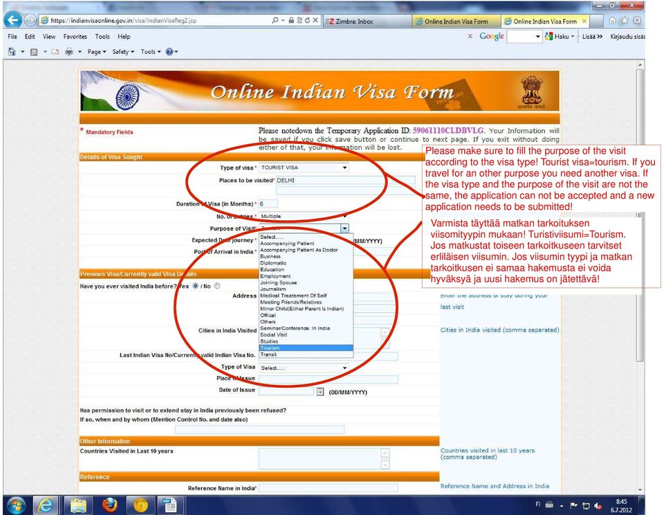 If the visa type and the purpose of the visit are not the same, the application can not be accepted and a new application needs to be