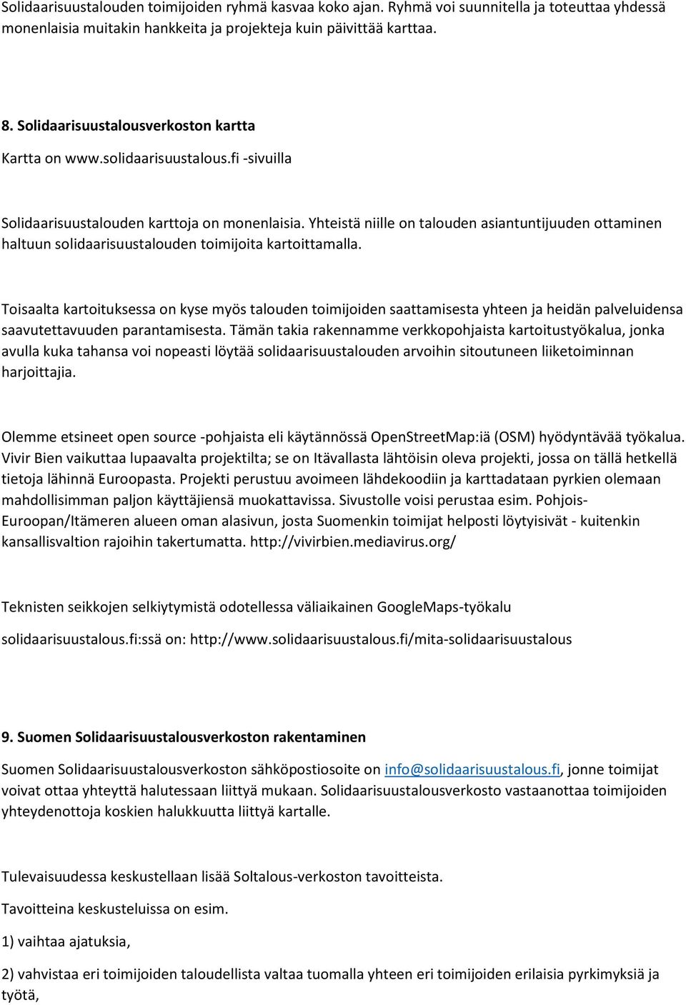 Yhteistä niille on talouden asiantuntijuuden ottaminen haltuun solidaarisuustalouden toimijoita kartoittamalla.