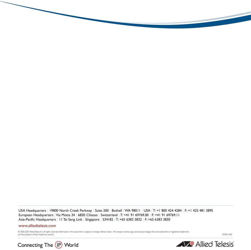 11 Asia-Pacific Headquarters 11 Tai Seng Link Singapore 534182 T: +65 6383 3832 F: +65 6383 3830 www.alliedtelesis.
