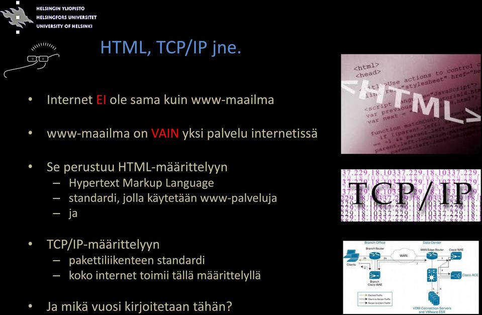 internetissä Se perustuu HTML-määrittelyyn Hypertext Markup Language standardi,