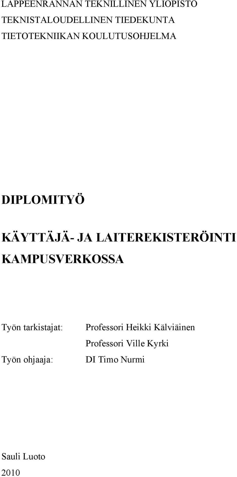 LAITEREKISTERÖINTI KAMPUSVERKOSSA Työn tarkistajat: Työn ohjaaja: