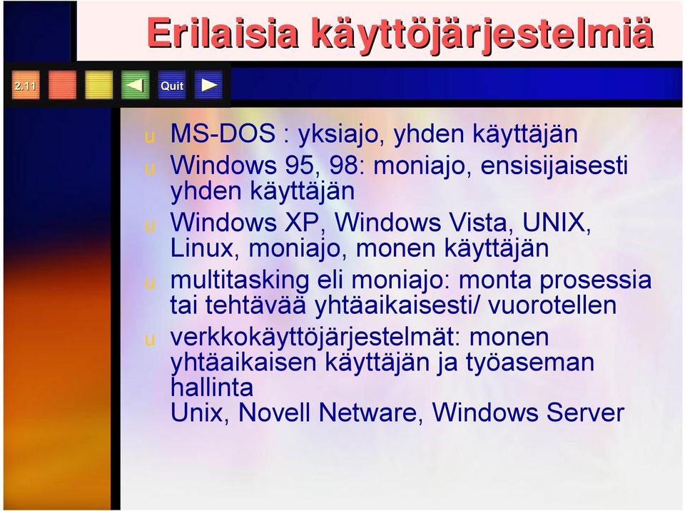 u Windows XP, Windows Vista, UNIX, Linux, moniajo, monen käyttäjän u multitasking eli moniajo: monta