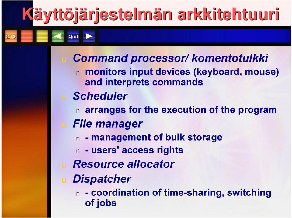 and interprets commands u Scheduler arranges for the execution of the program u File