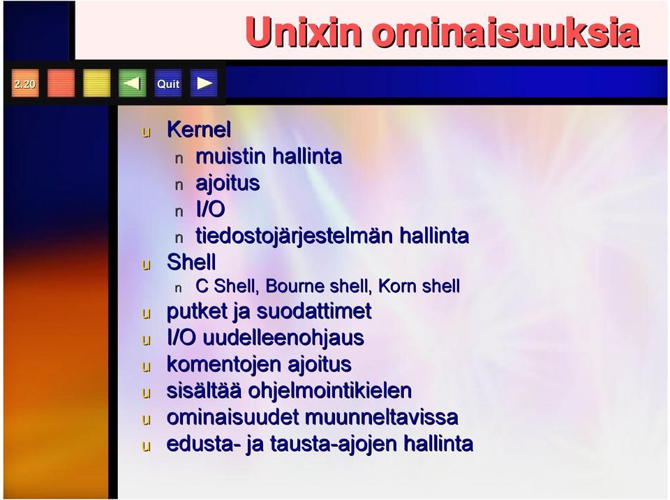 hallinta u Shell C Shell, Bourne shell, Korn shell u putket ja suodattimet u I/O