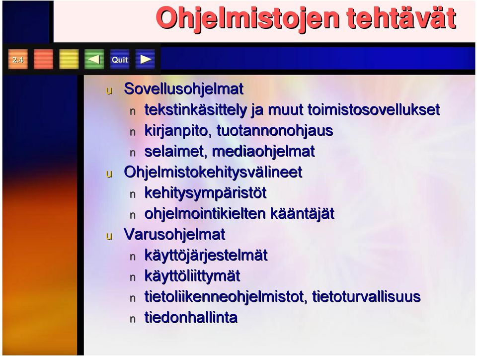 kirjanpito, tuotannonohjaus selaimet, mediaohjelmat u Ohjelmistokehitysvälineet lineet