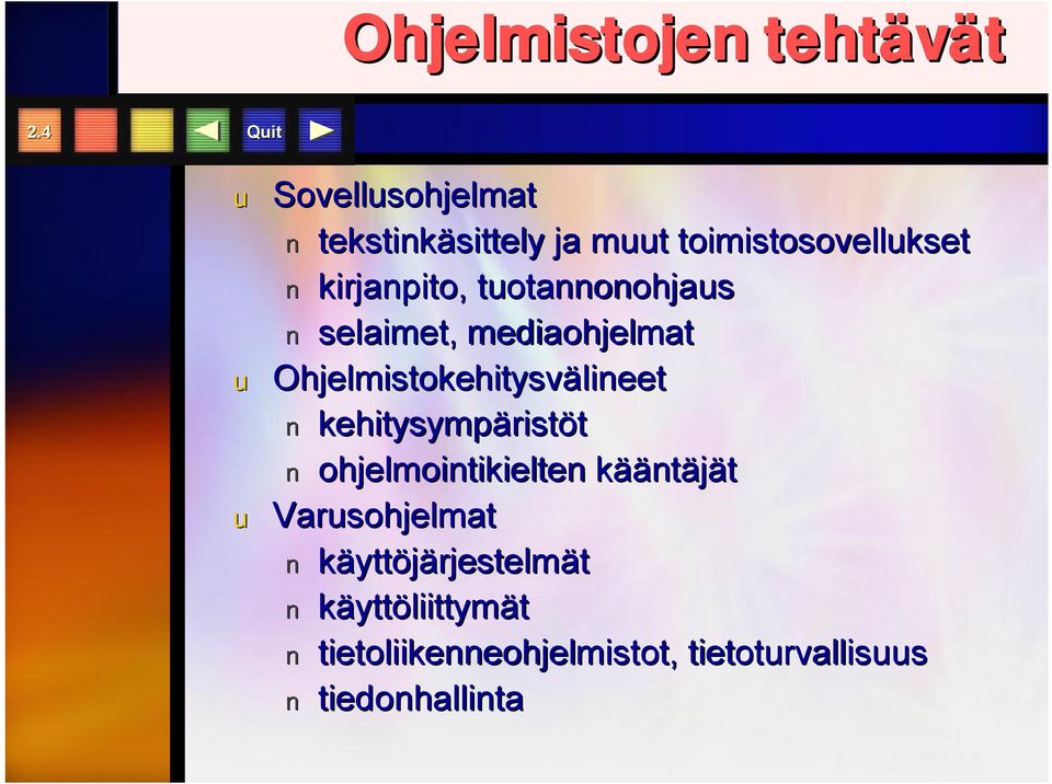 kirjanpito, tuotannonohjaus selaimet, mediaohjelmat u Ohjelmistokehitysvälineet lineet