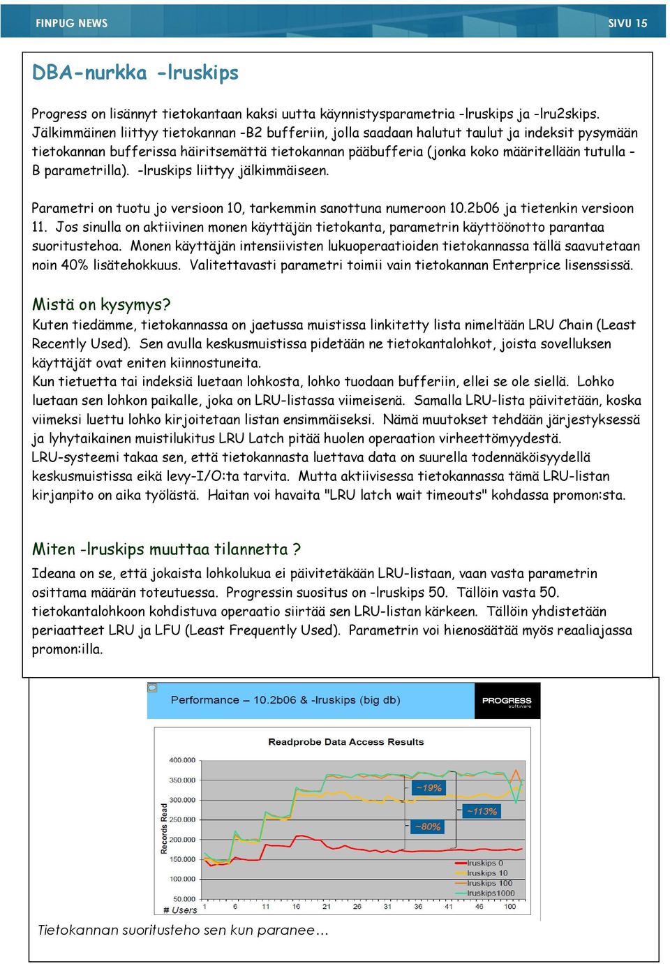 parametrilla). -lruskips liittyy jälkimmäiseen. Parametri on tuotu jo versioon 10, tarkemmin sanottuna numeroon 10.2b06 ja tietenkin versioon 11.