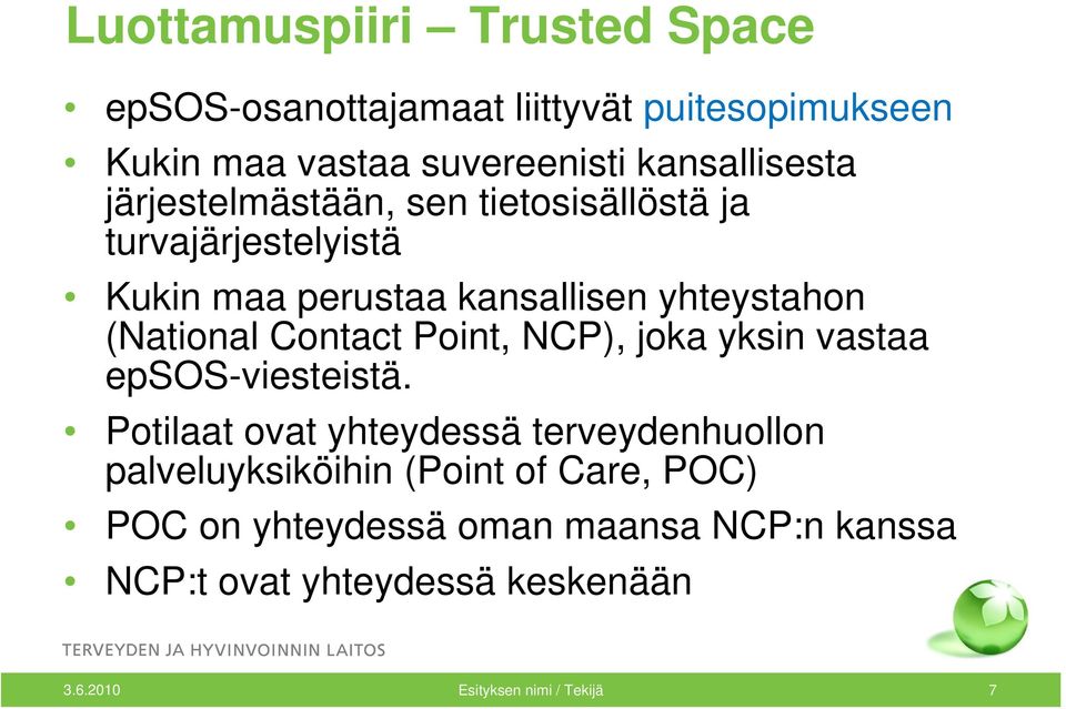 Contact Point, NCP), joka yksin vastaa epsos-viesteistä.