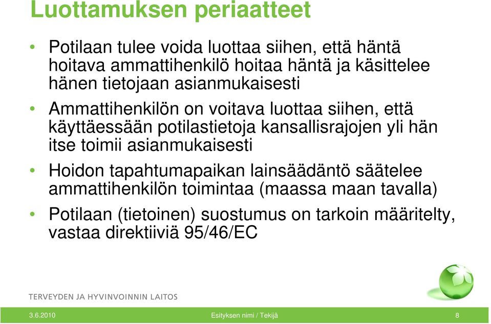 kansallisrajojen yli hän itse toimii asianmukaisesti Hoidon tapahtumapaikan lainsäädäntö säätelee ammattihenkilön toimintaa