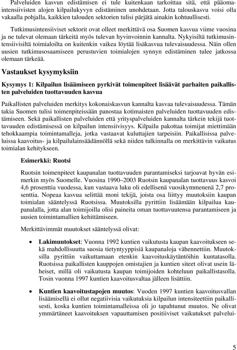 Tutkimusintensiiviset sektorit ovat olleet merkittävä osa Suomen kasvua viime vuosina ja ne tulevat olemaan tärkeitä myös tulevan hyvinvoinnin kannalta.