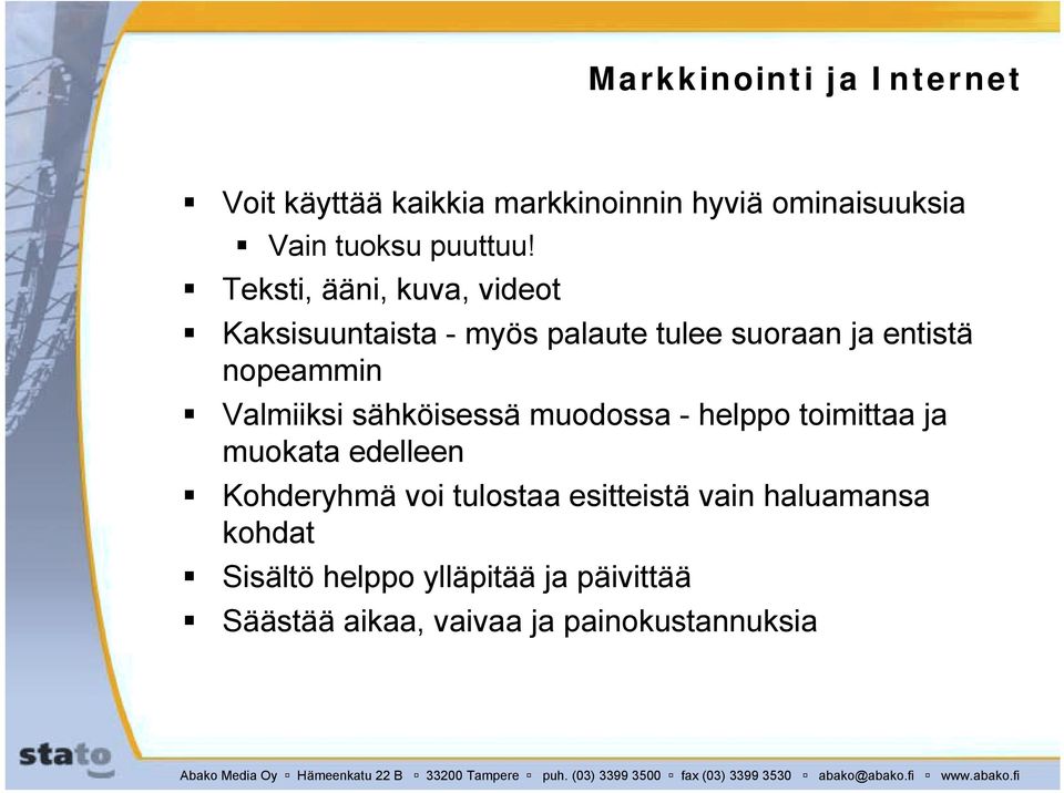 Valmiiksi sähköisessä muodossa - helppo toimittaa ja muokata edelleen " Kohderyhmä voi tulostaa