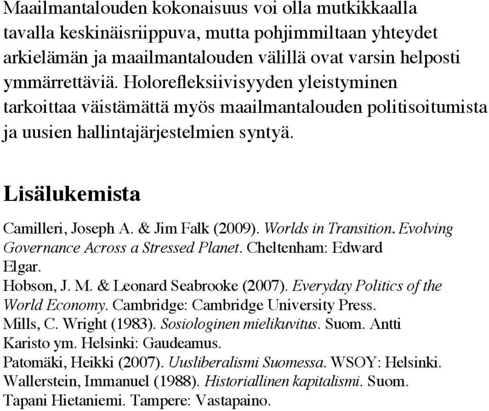 Worlds in Transition. Evolving Governance Across a Stressed Planet. Cheltenham: Edward Elgar. Hobson, J. M. & Leonard Seabrooke (2007). Everyday Politics of the World Economy.