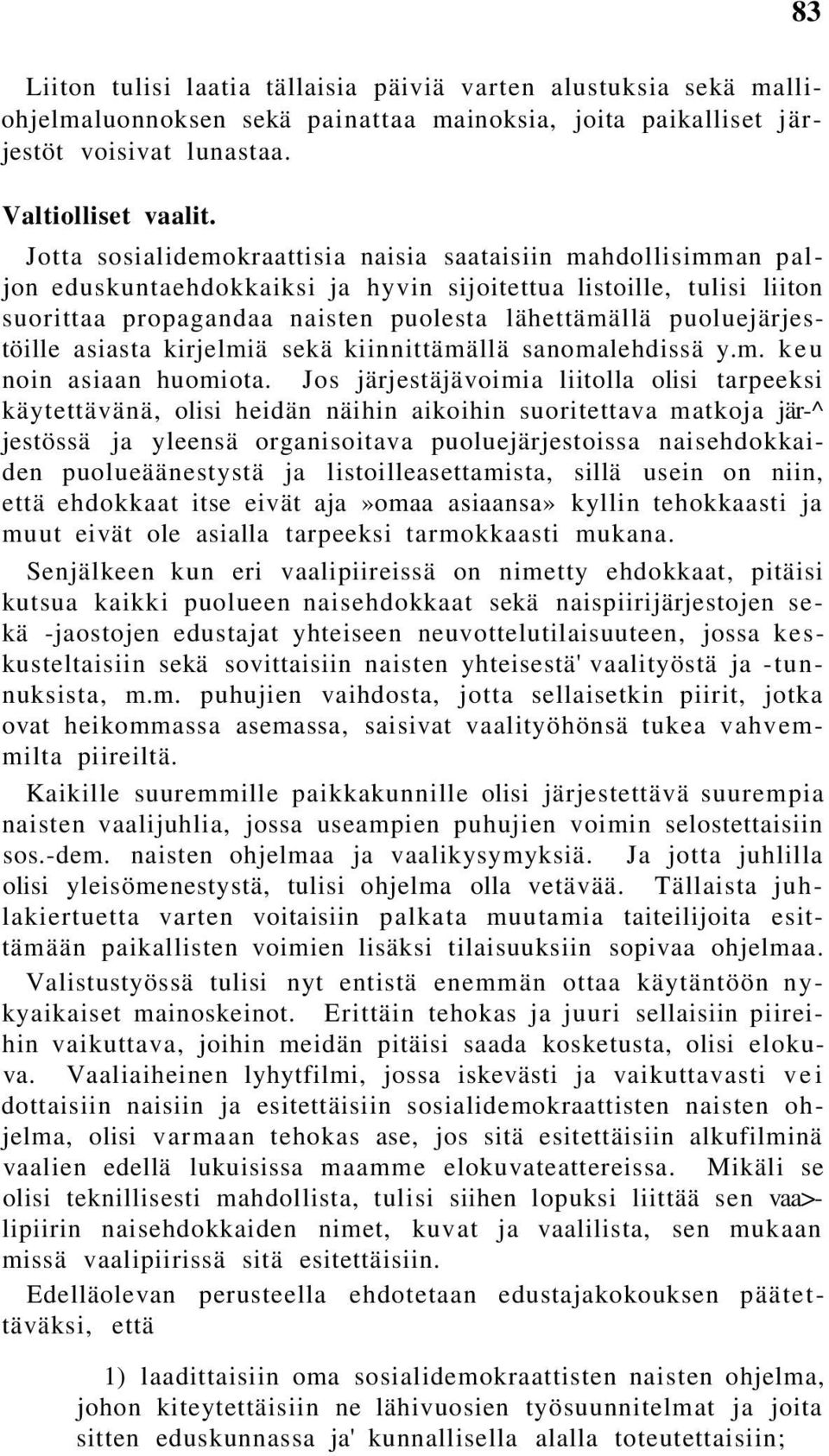 puoluejärjestöille asiasta kirjelmiä sekä kiinnittämällä sanomalehdissä y.m. keu noin asiaan huomiota.