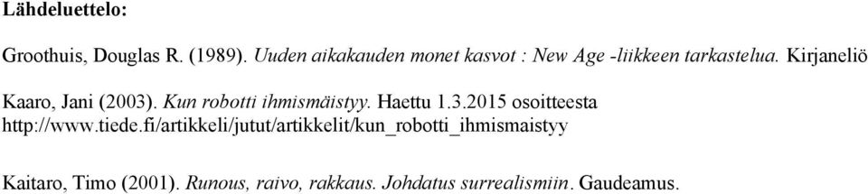 Kirjaneliö Kaaro, Jani (2003). Kun robotti ihmismäistyy. Haettu 1.3.2015 osoitteesta http://www.