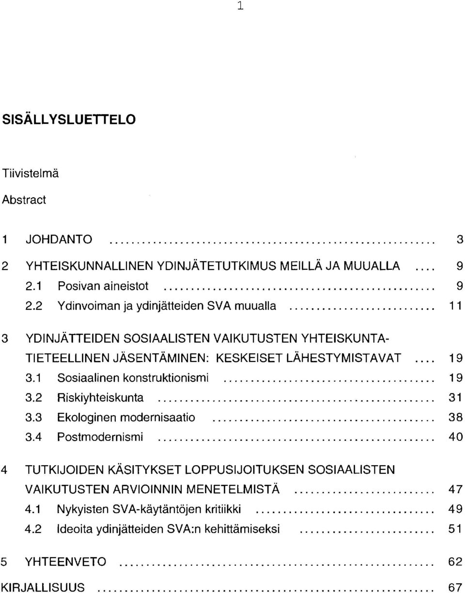 .................................................. 31 3.3 Ekologinen modernisaatie......................................... 38 3.4 Postmodernismi.