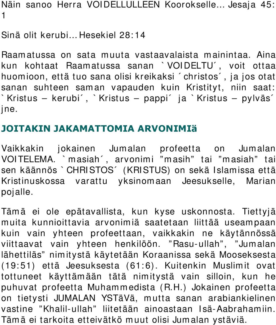 pappi ja `Kristus pylväs jne. JOITAKIN JAKAMATTOMIA ARVONIMIä Vaikkakin jokainen Jumalan profeetta on Jumalan VOITELEMA.