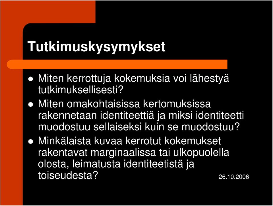 muodostuu sellaiseksi kuin se muodostuu?