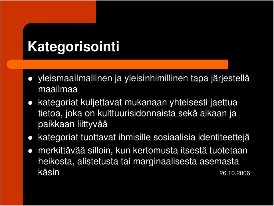 paikkaan liittyvää kategoriat tuottavat ihmisille sosiaalisia identiteettejä merkittävää