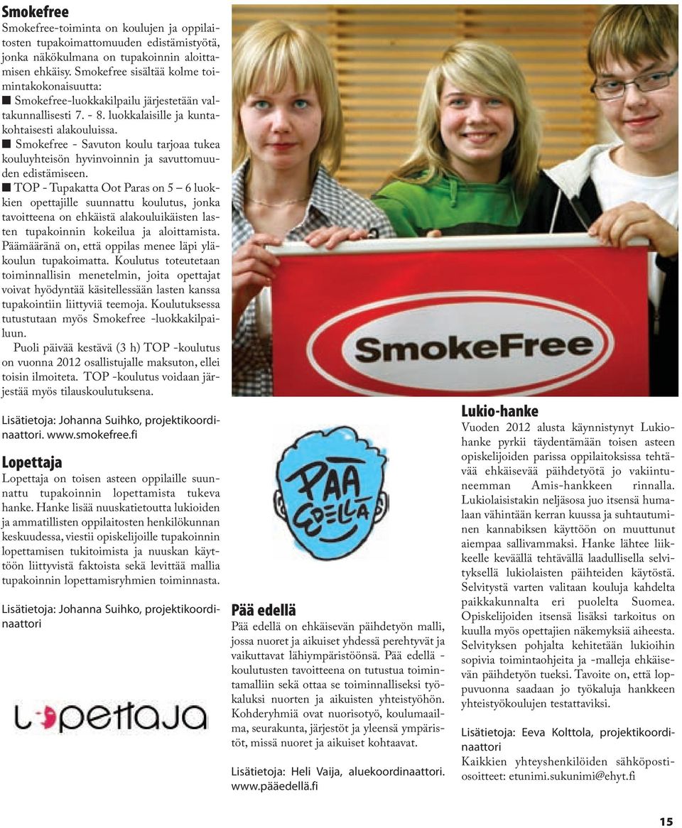 Smokefree - Savuton koulu tarjoaa tukea kouluyhteisön hyvinvoinnin ja savuttomuuden edistämiseen.